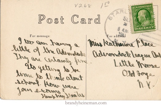 STARLAKE N.Y. 6AM Sep 2, 1911 Miss Katharine Place Adirondack League Club Little Moose Old Forge N. Y. I too am having a little of the Adirondacks. They are certainly fine. It’s getting to be time to think about school. How were your exams? Humphrey Hustis
